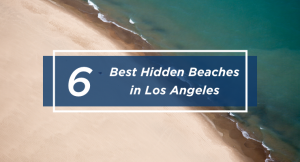 THE 6 BEST HIDDEN BEACHES IN LOS ANGELES THAT YOU MUST EXPERIENCE